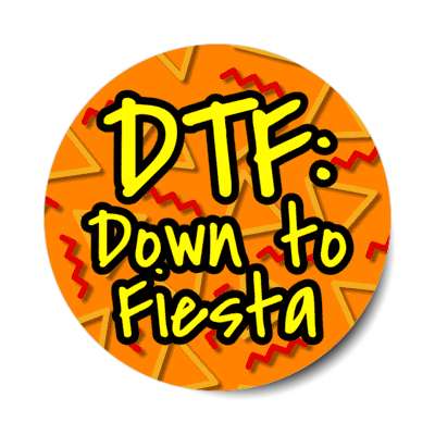 dtf down to fiesta orange stickers, magnet