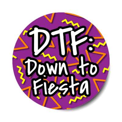 dtf down to fiesta purple stickers, magnet