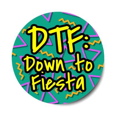 dtf down to fiesta teal stickers, magnet