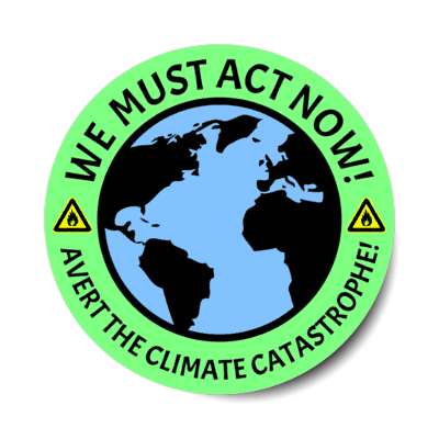earth we must act now avert the climate catastrophe warning symbols green stickers, magnet