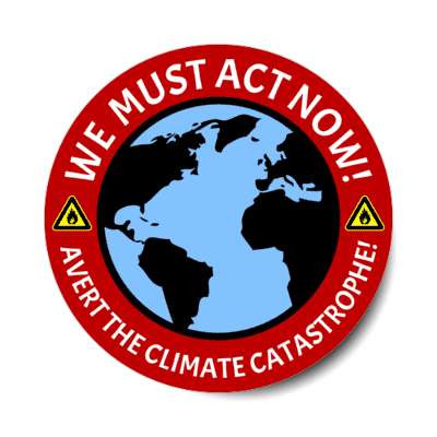 earth we must act now avert the climate catastrophe warning symbols red stickers, magnet