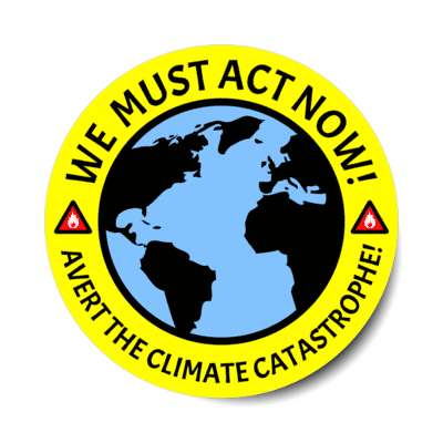 earth we must act now avert the climate catastrophe warning symbols yellow stickers, magnet