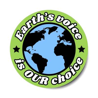 earths voice is our choice green stickers, magnet