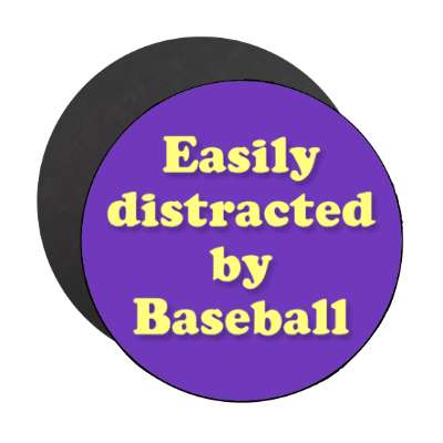 easily distracted by baseball stickers, magnet
