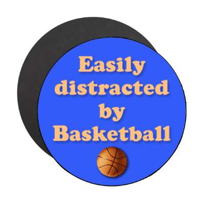 easily distracted by basketball stickers, magnet