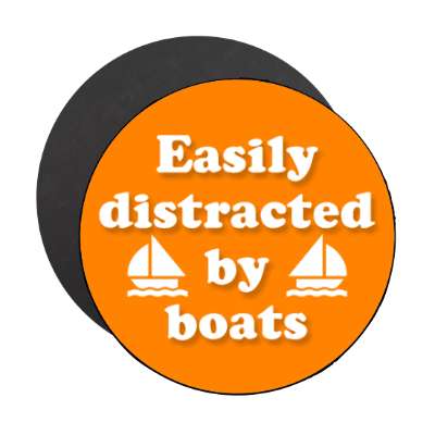 easily distracted by boats stickers, magnet