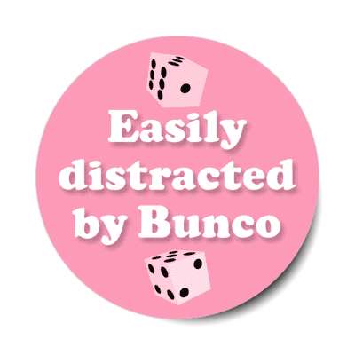 easily distracted by bunco stickers, magnet
