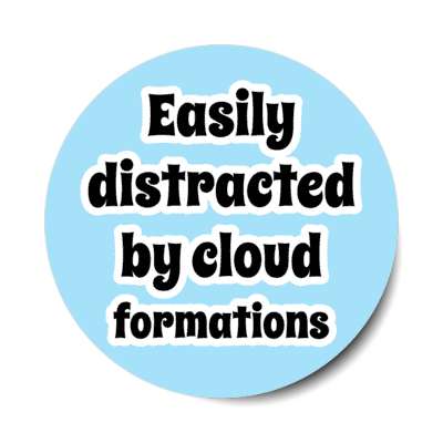 easily distracted by cloud formations stickers, magnet