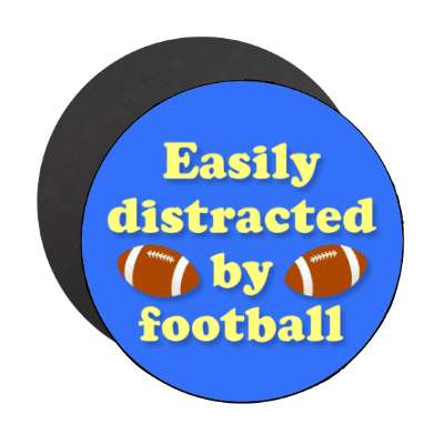 easily distracted by football stickers, magnet