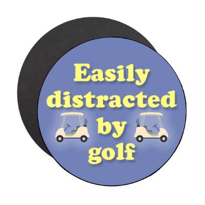 easily distracted by golf golfcarts stickers, magnet