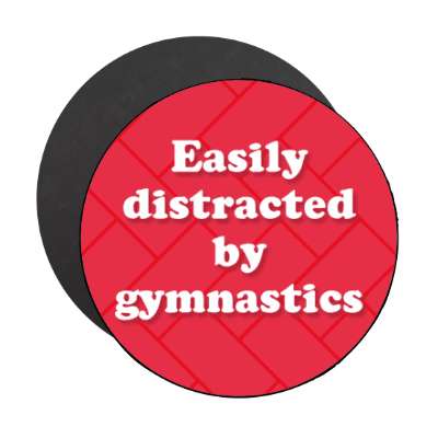 easily distracted by gymnastics stickers, magnet