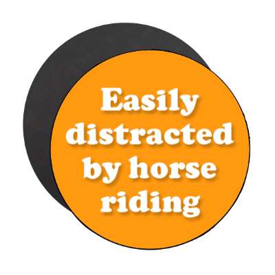 easily distracted by horse riding stickers, magnet