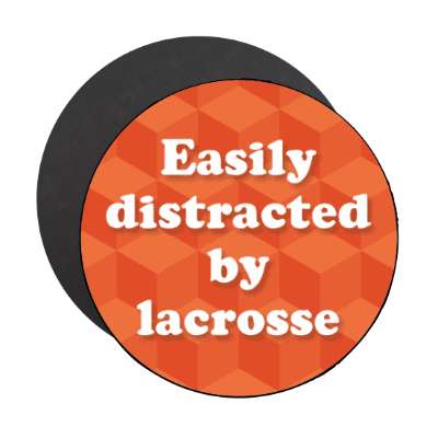 easily distracted by lacrosse stickers, magnet