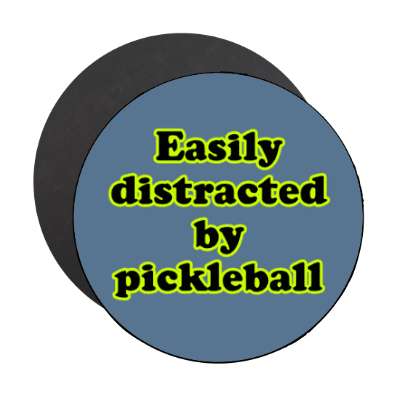 easily distracted by pickleball stickers, magnet