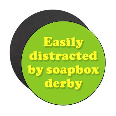 easily distracted by soapbox derby stickers, magnet
