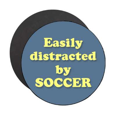 easily distracted by soccer stickers, magnet