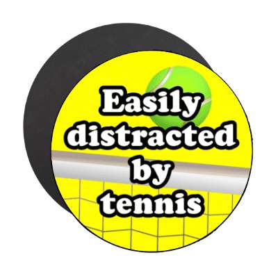 easily distracted by tennis net stickers, magnet