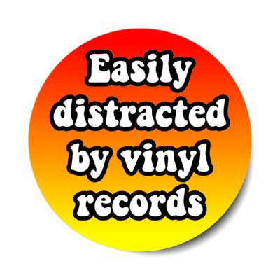 easily distracted by vinyl records stickers, magnet