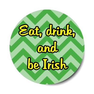 eat drink and be irish chevron stickers, magnet