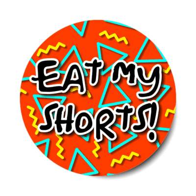eat my shorts 1990s 90s nineties retro party saying stickers, magnet