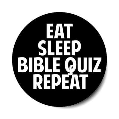 eat sleep bible quiz repeat stickers, magnet