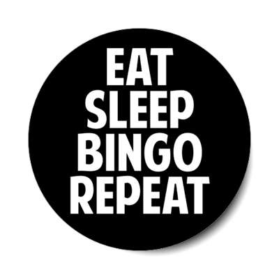 eat sleep bingo repeat stickers, magnet