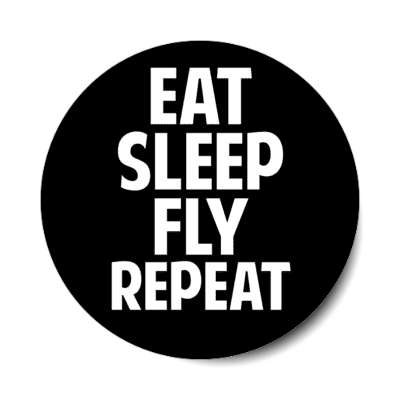 eat sleep fly repeat stickers, magnet