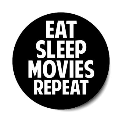 eat sleep movies repeat stickers, magnet