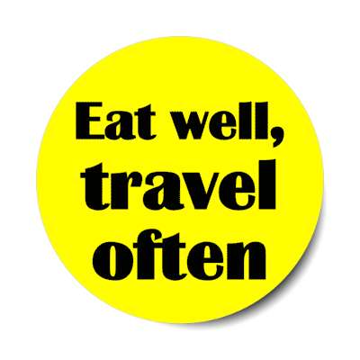 eat well travel often stickers, magnet