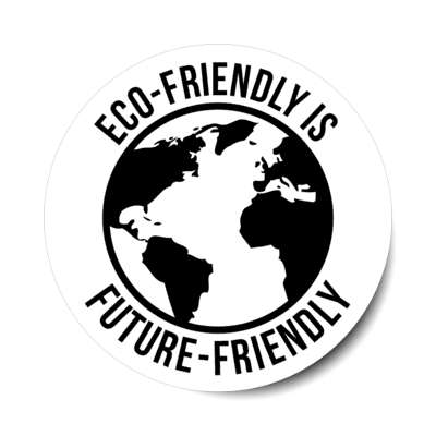 eco friendly is future friendly earth planet white stickers, magnet