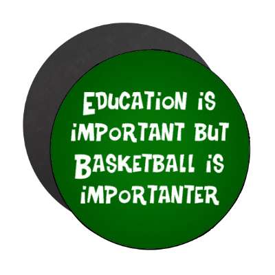 education is important but basketball is importanter wordplay funny stickers, magnet
