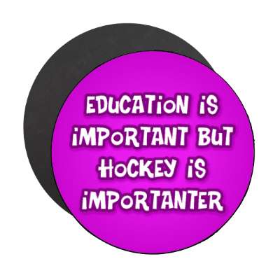 education is important but hockey is importanter wordplay funny stickers, magnet
