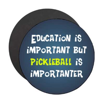 education is important but pickleball is importanter wordplay funny stickers, magnet