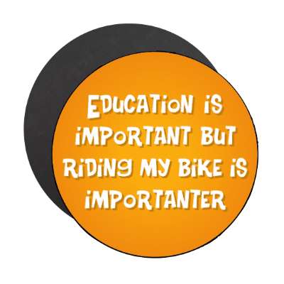 education is important but riding my bike is importanter wordplay funny stickers, magnet