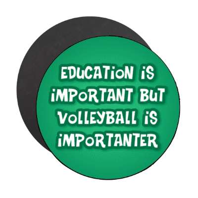 education is important but volleyball is importanter funny stickers, magnet