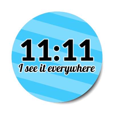 eleven eleven i see it everywhere stickers, magnet
