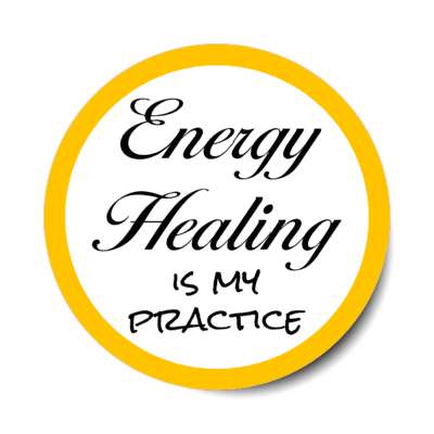 energy healing is my practice healer stickers, magnet