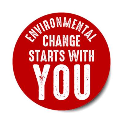 environmental change starts with you red stickers, magnet