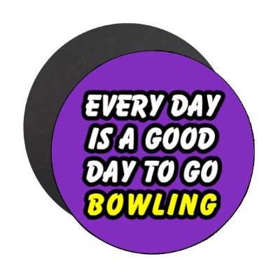 every day is a good day to go bowling stickers, magnet