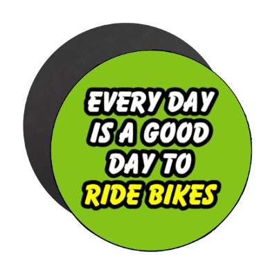 every day is a good day to ride bikes stickers, magnet