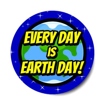 every day is earth day planet space stickers, magnet
