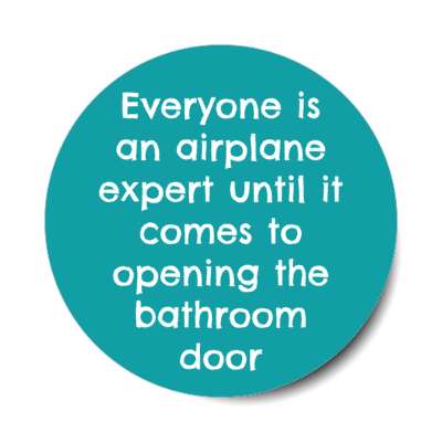 everyone is an airplane expert until it comes to opening the bathroom door stickers, magnet