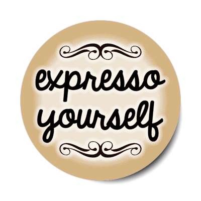 expresso yourself pun stickers, magnet