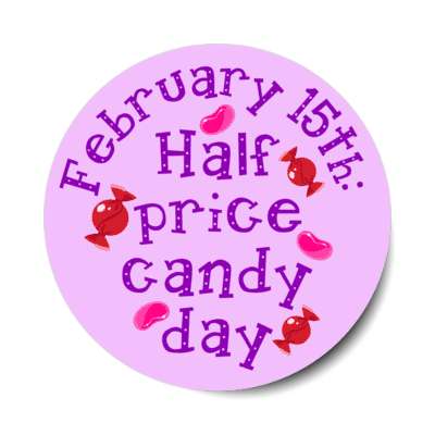 february 15th half price candy day stickers, magnet