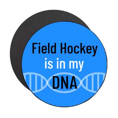 field hockey is in my dna stickers, magnet