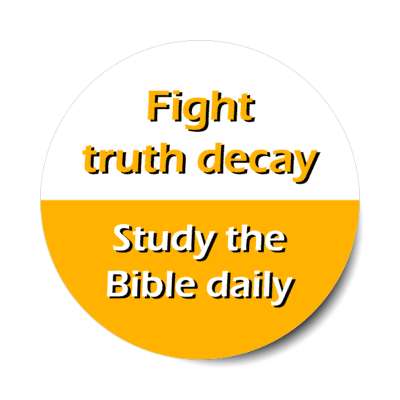 fight truth decay study the bible daily wordplay pun stickers, magnet