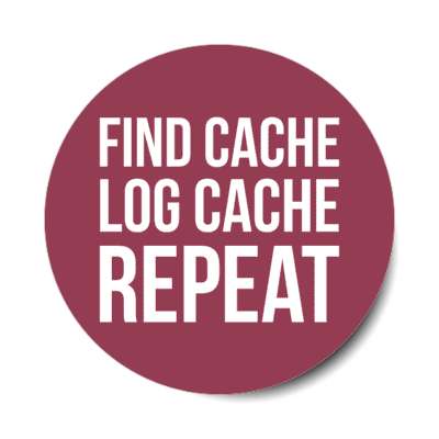find cache log cache repeat stickers, magnet