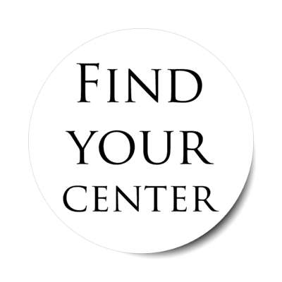 find your center stickers, magnet