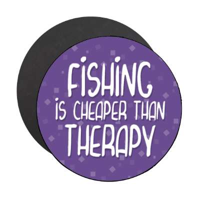 fishing is cheaper than therapy stickers, magnet