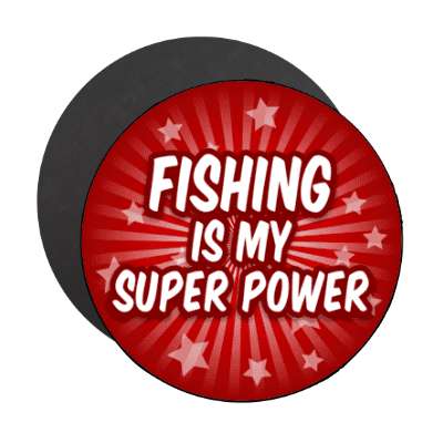 fishing is my super power star burst stickers, magnet
